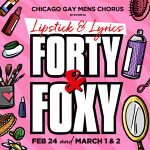 Lipstick & Lyrics: Forty & Foxy @ Center on Halsted
